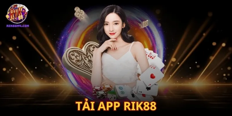 Tải App Rik88 – Hướng Dẫn Tải Và Cài Đặt App Nhanh Chóng Tải App Rik88